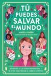 TU PUEDES SALVAR EL MUNDO | 9788417761912 | GREEN, ANGELA ; TRAVE, RAQUEL