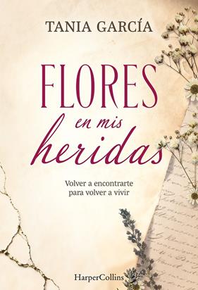 FLORES EN MIS HERIDAS | 9788491398790 | GARCÍA, TANIA