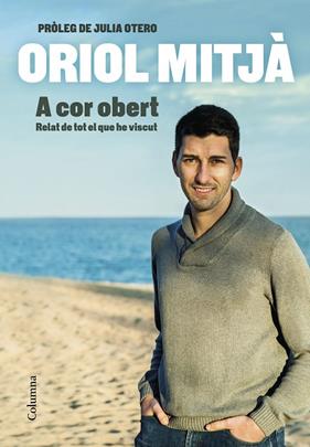 A COR OBERT : RELAT DE TOT EL QUE HE VISCUT | 9788466427715 | MITJA, ORIOL