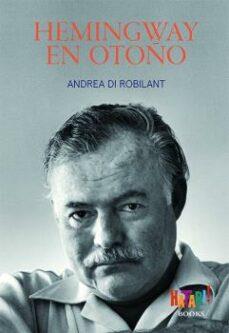 HEMINGWAY EN OTOÑO | 9788494788536 | DI ROBILANT, ANDREA