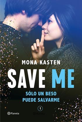 SAVE ME 1 : SOLO UN BESO PUEDE SALVARME | 9788408236924 | KASTEN, MONA