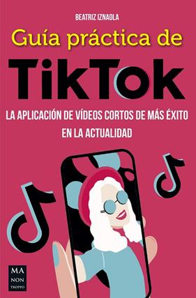 GUIA PRACTICA DE TIKTOK | 9788412231137 | IZNAOLA, BEATRIZ