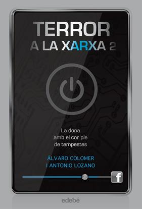 TERROR A LA XARXA 2 : LA DONA AMB EL COR PLE DE TEMPESTES | 9788468308234 | COLOMER, ALVARO ; LOZANO, ANTONIO