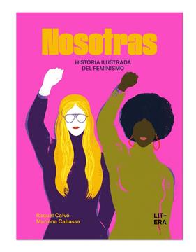 NOSOTRAS : HISTORIA ILUSTRADA DEL FEMINISMO | 9791387849092 | CALVO, RAQUEL ; CABASSA, MARIONA