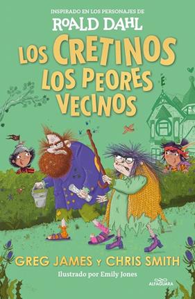 CRETINOS, LOS PEORES VECINOS, LOS | 9788419688545 | DAHL, ROALD ; JAMES, GREG ; SMITH, CHRIS