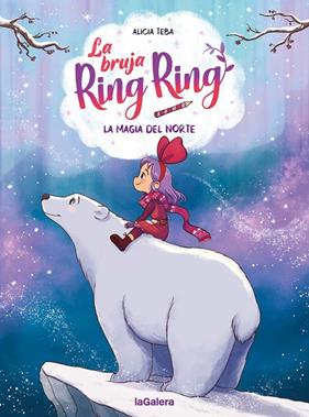 BRUJA RING RING 4 : LA MAGIA DEL NORTE | 9788424674595 | TEBA GODOY, ALICIA