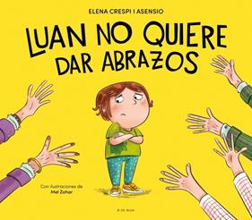 LUAN NO QUIERE DAR ABRAZOS | 9788419910929 | CRESPI I ASENSIO, ELENA ; ZOHAR, MEL
