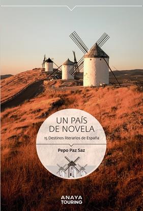 UN PAÍS DE NOVELA : 15 DESTINOS LITERARIOS DE ESPAÑA | 9788491584223 | PAZ SAZ, PEPO