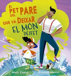 PET DEL PARE QUE VA DEIXAR EL MON DESFET, EL | 9788491458548 | COYNE, MATT ; MERRITT, RICHARD