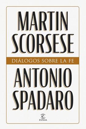 DIÁLOGOS SOBRE LA FE | 9788467076660 | SCORSESE, MARTIN ; SPADARO, ANTONIO