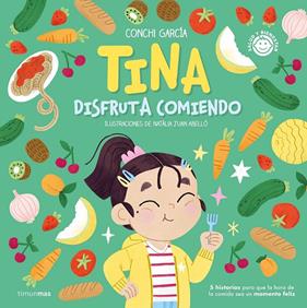 TINA DISFRUTA COMIENDO | 9788408270560 | GARCÍA, CONCHI ; JUAN ABELLÓ, NATÀLIA