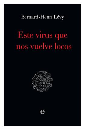 ESTE VIRUS QUE NOS VUELVE LOCOS | 9788491648871 | LEVY, BERNARD-HENRI