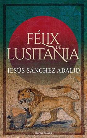 FÉLIX DE LUSITANIA | 9788418623028 | SÁNCHEZ ADALID, JESÚS