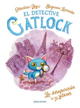 DETECTIVE GATLOCK 1 : LA DESAPARICIÓN DE LOS RATONES | 9788414030769 | PÉREZ, SÉBASTIEN; LACOMBE, BENJAMIN