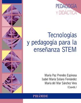 TECNOLOGÍAS Y PEDAGOGÍA PARA LA ENSEÑANZA STEM | 9788436845570 | PRENDES ESPINOSA, MARÍA PAZ ; SOLANO FERNÁNDEZ, ISABEL MARÍA ; SÁNCHEZ VERA, MARÍA DEL MAR