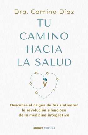 TU CAMINO HACIA LA SALUD | 9788448045630 | DÍAZ, DRA. CAMINO