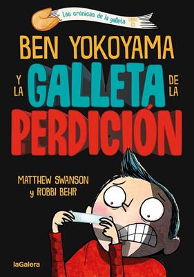 BEN YOKOYAMA Y LA GALLETA DE LA PERDICIÓN | 9788424675493 | SWANSON, MATTHEW ; BEHR, ROBBI