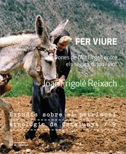FER VIURE : DONES DE L'ALT URGELL ENTRE ELS SEGLES DINOU I VINT | 9788410393219 | FRIGOLÉ REIXACH, JOAN