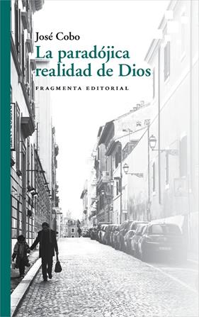 PARADOJICA REALIDAD DE DIOS, LA | 9788417796426 | COBO, JOSE