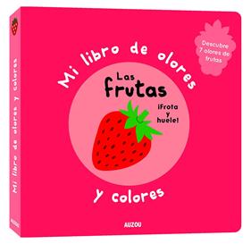 FRUTAS : MI LIBRO DE OLORES Y COLORES | 9782133850226 | MR. IWI