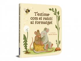 T’ESTIMO COM EL RATOLÍ AL FORMATGET | 9788448872922 | BRANCATO, MARTINA
