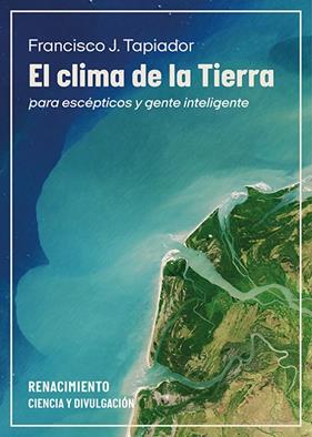 CLIMA DE LA TIERRA PARA ESCÉPTICOS Y GENTE INTELIGENTE, EL | 9791387552848 | TAPIADOR, FRANCISCO J.