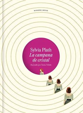 CAMPANA DE CRISTAL (EDICIÓN ILUSTRADA), LA | 9788439741459 | PLATH, SYLVIA ; PULIDO, SONIA