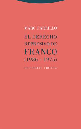 DERECHO REPRESIVO DE FRANCO (1936-1975), EL | 9788413641034 | CARRILLO, MARC