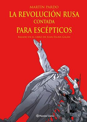 REVOLUCIÓN RUSA CONTADA PARA ESCÉPTICOS (NOVELA GRÁFICA), LA | 9788411404303 | ESLAVA GALÁN, JUAN ; PARDO, MARTÍN