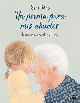 UN POEMA PARA MIS ABUELOS | 9788408240426 | BÚHO, SARA ; GIRÓN, MARIA