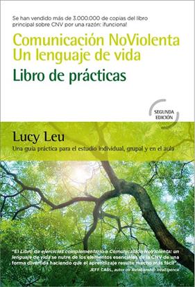 COMUNICACIÓN NOVIOLENTA : UN LENGUAJE DE VIDA LIBRO DE PRACTICAS | 9788412027068 | LEU, LUCY