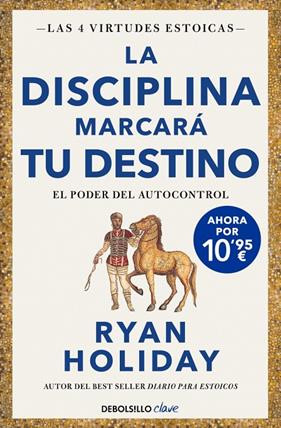 DISCIPLINA MARCARÁ TU DESTINO (EDICIÓN LIMITADA) (LAS 4 VIRTUDES ESTOICAS 2), LA | 9788466393348 | HOLIDAY, RYAN
