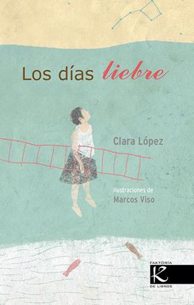 DIAS LIEBRE, LOS | 9788416721122 | LOPEZ, CLARA ; VISO, MARCOS