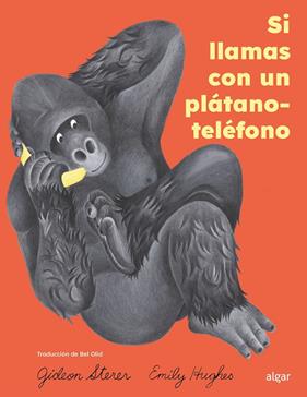 SI LLAMAS CON UN PLÁTANO-TELÉFONO | 9788491429470 | STERER, GIDEON ; HUGHES, EMILY