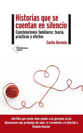 HISTORIAS QUE SE CUENTAN EN SILENCIO : CONSTELACIONES FAMILIARES: TEORIA, PRACTICAS Y EFECTOS | 9788417886691 | BERNUES, CARLOS