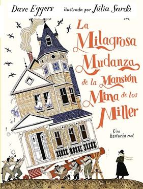 MILAGROSA MUDANZA DE LA MANSIÓN MINA DE LOS MILLER, LA | 9791387641337 | EGGERS, DAVE ; SARDÀ, JÚLIA