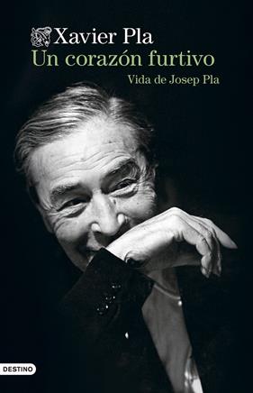 UN CORAZÓN FURTIVO : VIDA DE JOSEP PLA | 9788423365135 | PLA BARBERO, XAVIER