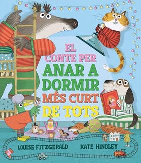 CONTE PER ANAR A DORMIR MÉS CURT DE TOTS, EL | 9788447950690 | FITZGERALD, LOUISE ; HINDLEY, KATE