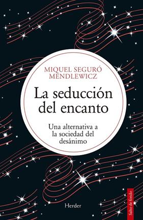 SEDUCCIÓN DEL ENCANTO, LA | 9788425453458 | SEGURÓ MENDLEWICZ, MIQUEL