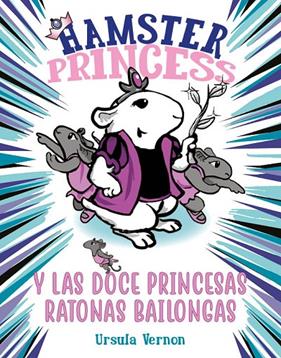 DOCE PRINCESAS RATONAS BAILONGAS | 9788417671884 | VERNON, URSULA