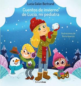 CUENTOS DE INVIERNO DE LUCÍA, MI PEDIATRA | 9788408264965 | GALÁN BERTRAND, LUCÍA ; APARICIO, NÚRIA