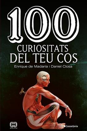 100 CURIOSITATS DEL TEU COS | 9788413562032 | DE MADARIA PASCUAL, ENRIQUE , CLOSA AUTET, DANIEL