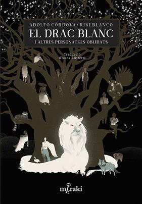 DRAC BLANC I ALTRES PERSONATGES OBLIDATS, EL | 9788412322095 | CÓRDOVA, ADOLFO ; BLANCO, RIKI ; LLISTERRI, ANNA