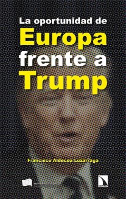 OPORTUNIDAD DE EUROPA FRENTE A TRUMP, LA | 9788410673373 | ALDECOA LUZÁRRAGA, FRANCISCO