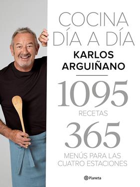 COCINA DIA A DIA : 1095 RECETAS 365 MENUS PARA LAS CUATRO ESTACIONES | 9788408217275 | ARGUIÑANO, KARLOS