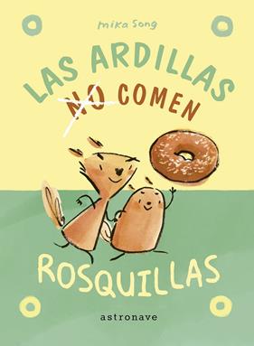 ARDILLAS NO COMEN ROSQUILLAS, LAS | 9788467951967 | SONG, MIKA