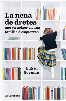 NENA DE DRETES QUE VA NÉIXER EN UNA FAMÍLIA D'ESQUERRES, LA | 9788418226021 | SEYMAN, INGRID