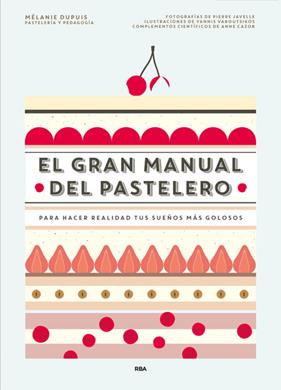 GRAN MANUAL DEL PASTELERO, EL | 9788490565414 | DUPUIS, MELANIE