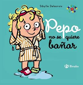 PEPO NO SE QUIERE BAÑAR | 9788469664445 | DELACROIX, SIBYLLE