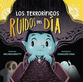 TERRORÍFICOS RUÍDOS DEL DÍA, LOS | 9788491457701 | BEATTY, MELINDA ; CHUA, CHARLENE